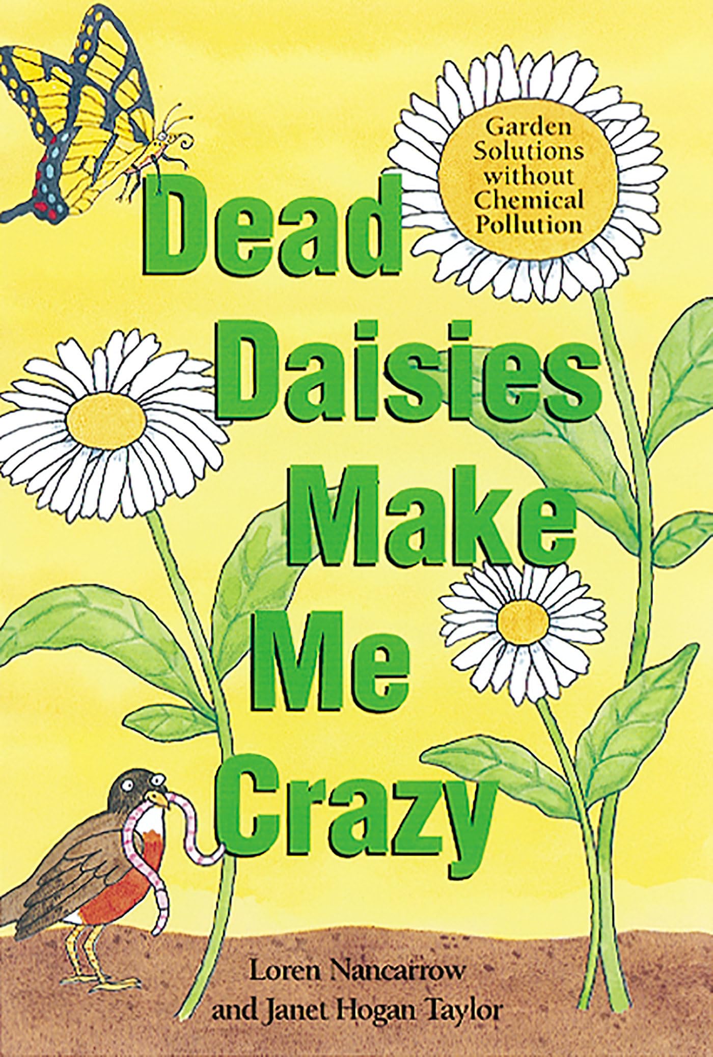 Dead Daisies Make Me Crazy: Garden Solutions Without Chemical Pollution,Used