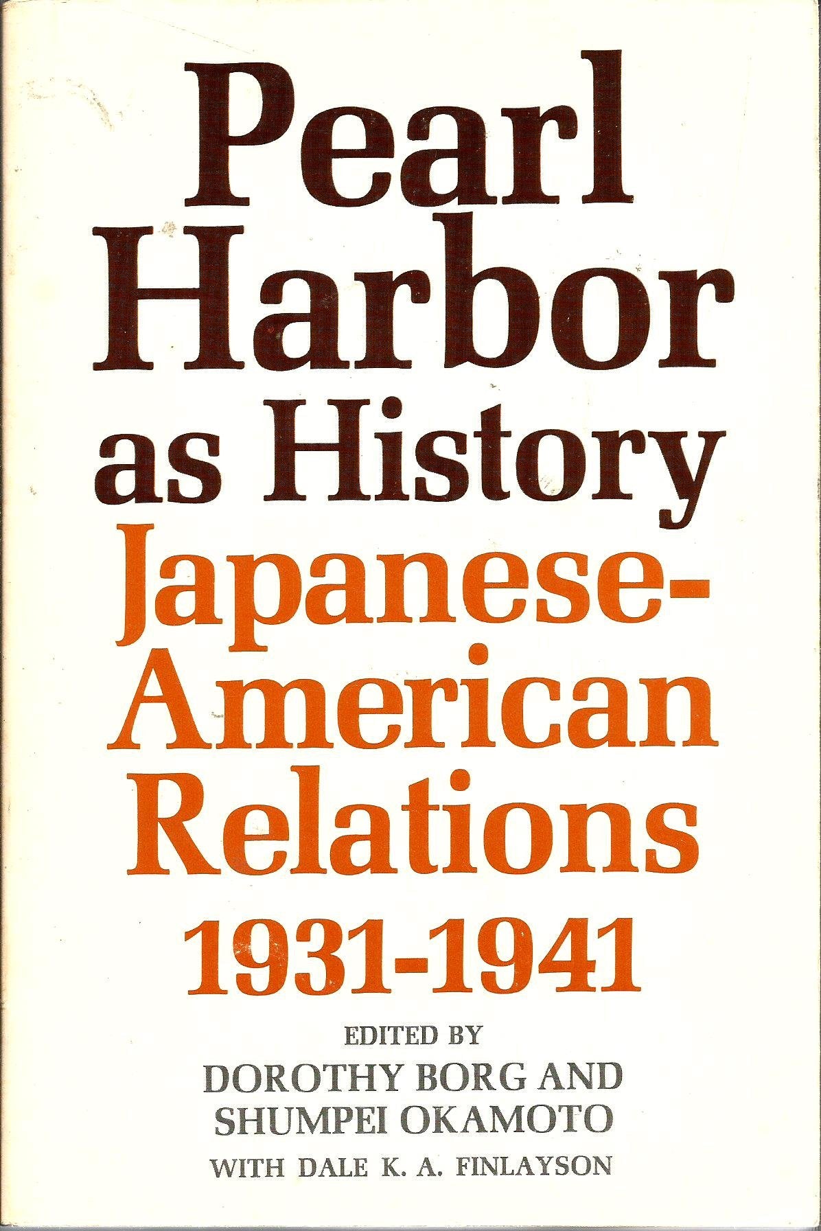 Pearl Harbor As History: Japaneseamerican Relations, 19311941.-used