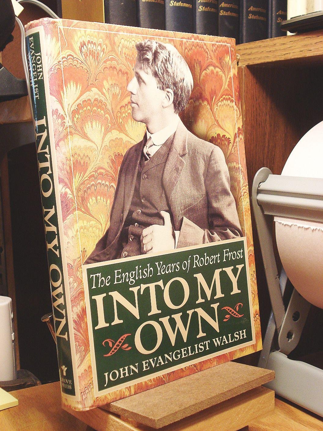 Into My Own: The English Years of Robert Frost, 19121915,Used
