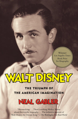 Walt Disney: The Triumph of the American Imagination,New