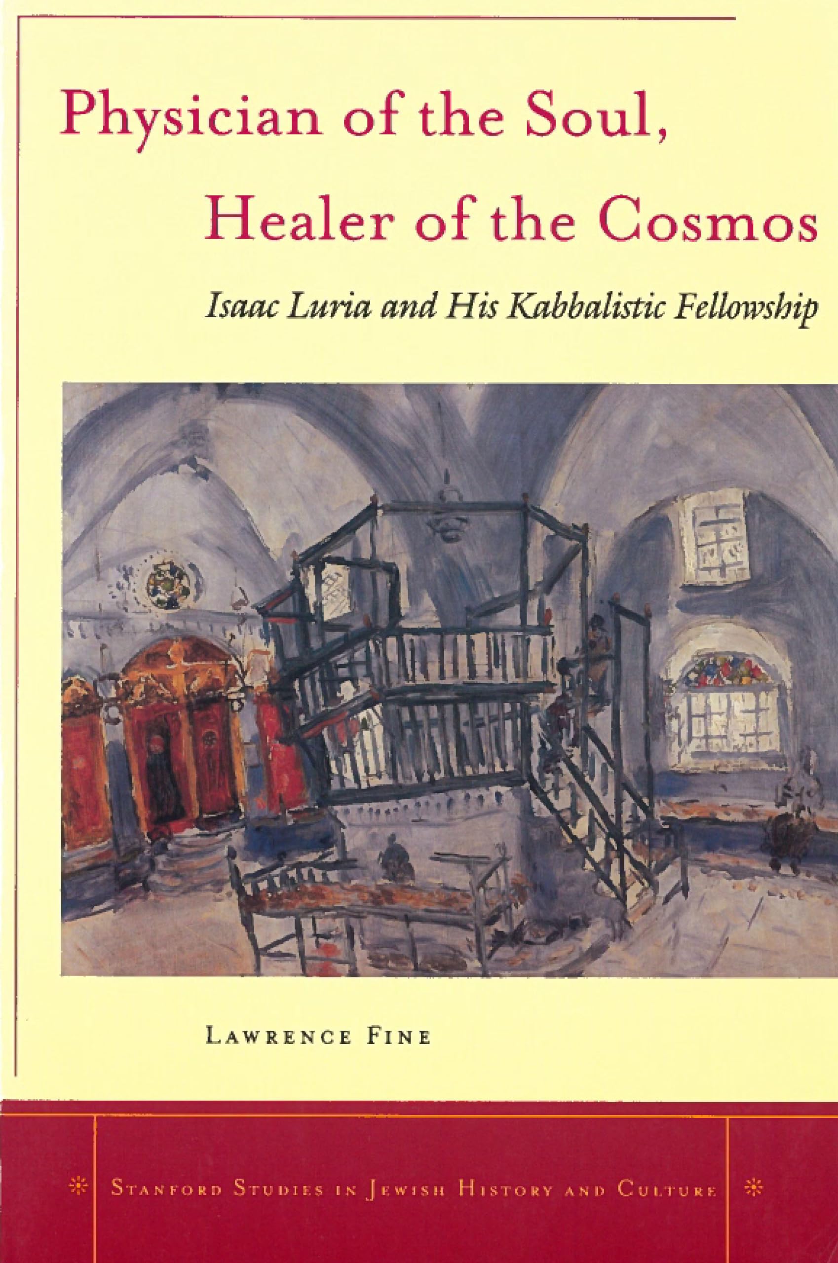 Physician of the Soul, Healer of the Cosmos: Isaac Luria and his Kabbalistic Fellowship (Stanford Studies in Jewish History and ,Used