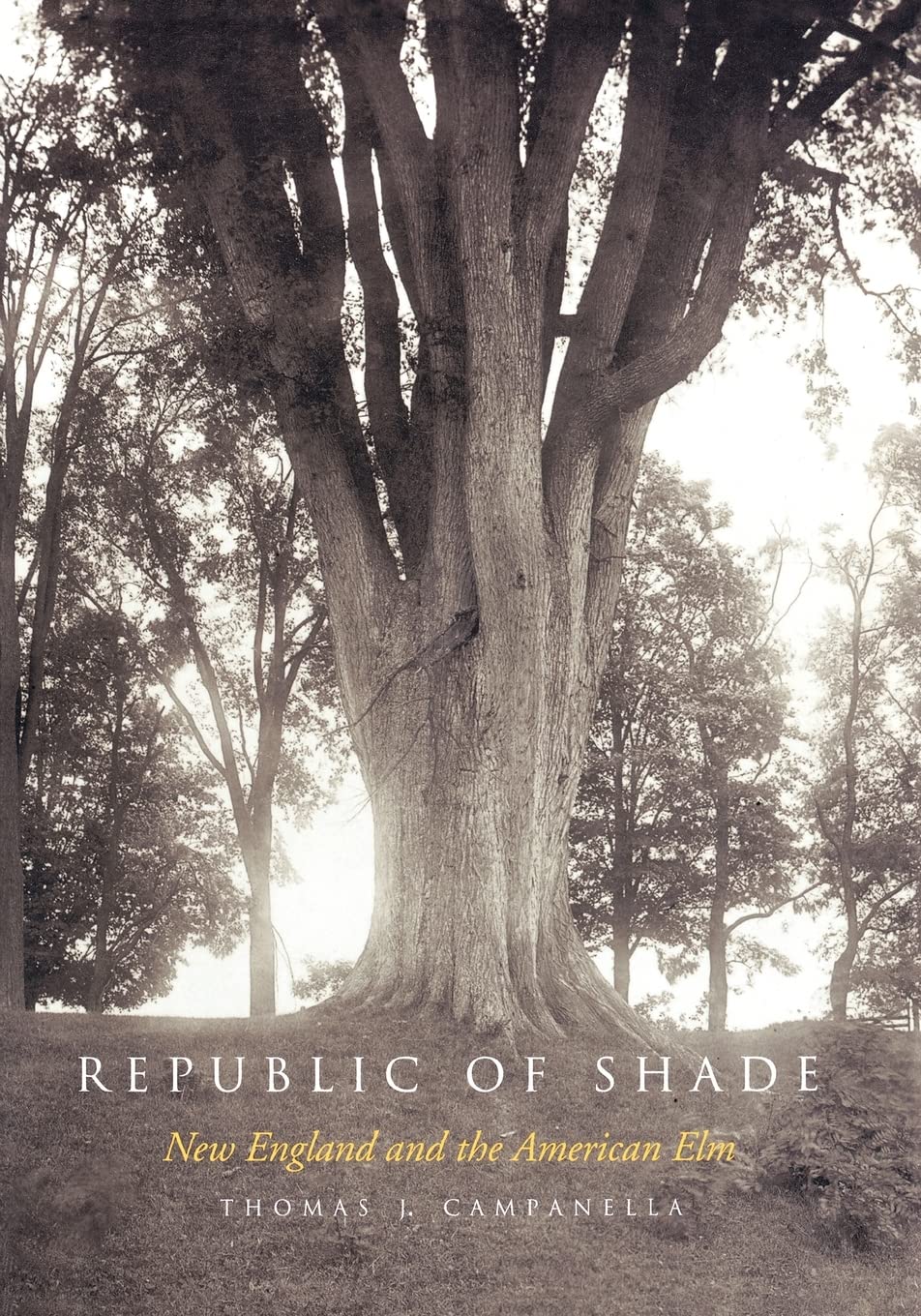 Republic of Shade: New England and the American Elm,Used