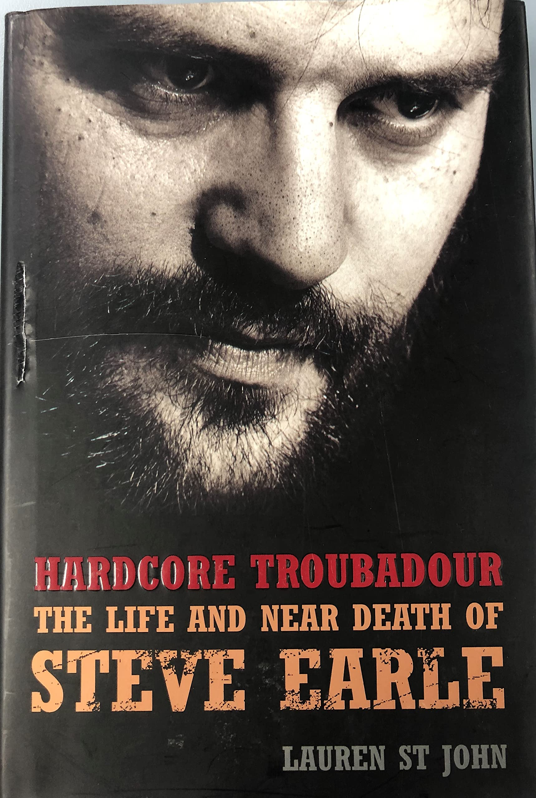 Hardcore Troubadour: The Life and Near Death of Steve Earle,Used