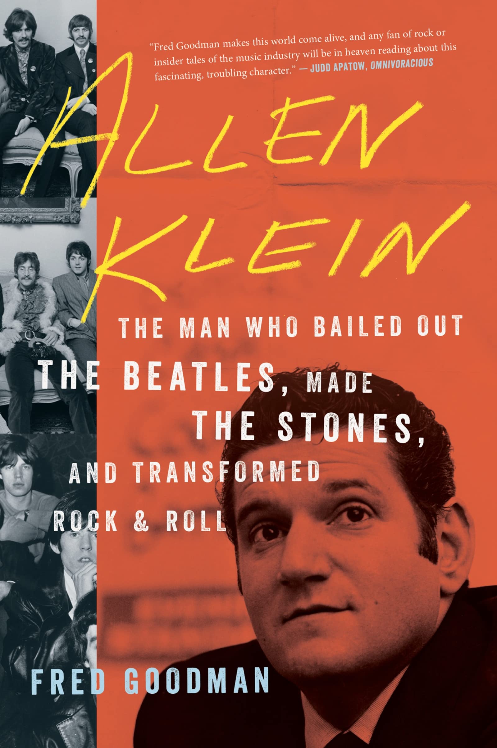 Allen Klein: The Man Who Bailed Out The Beatles, Made The Stones, And Transformed Rock & Roll