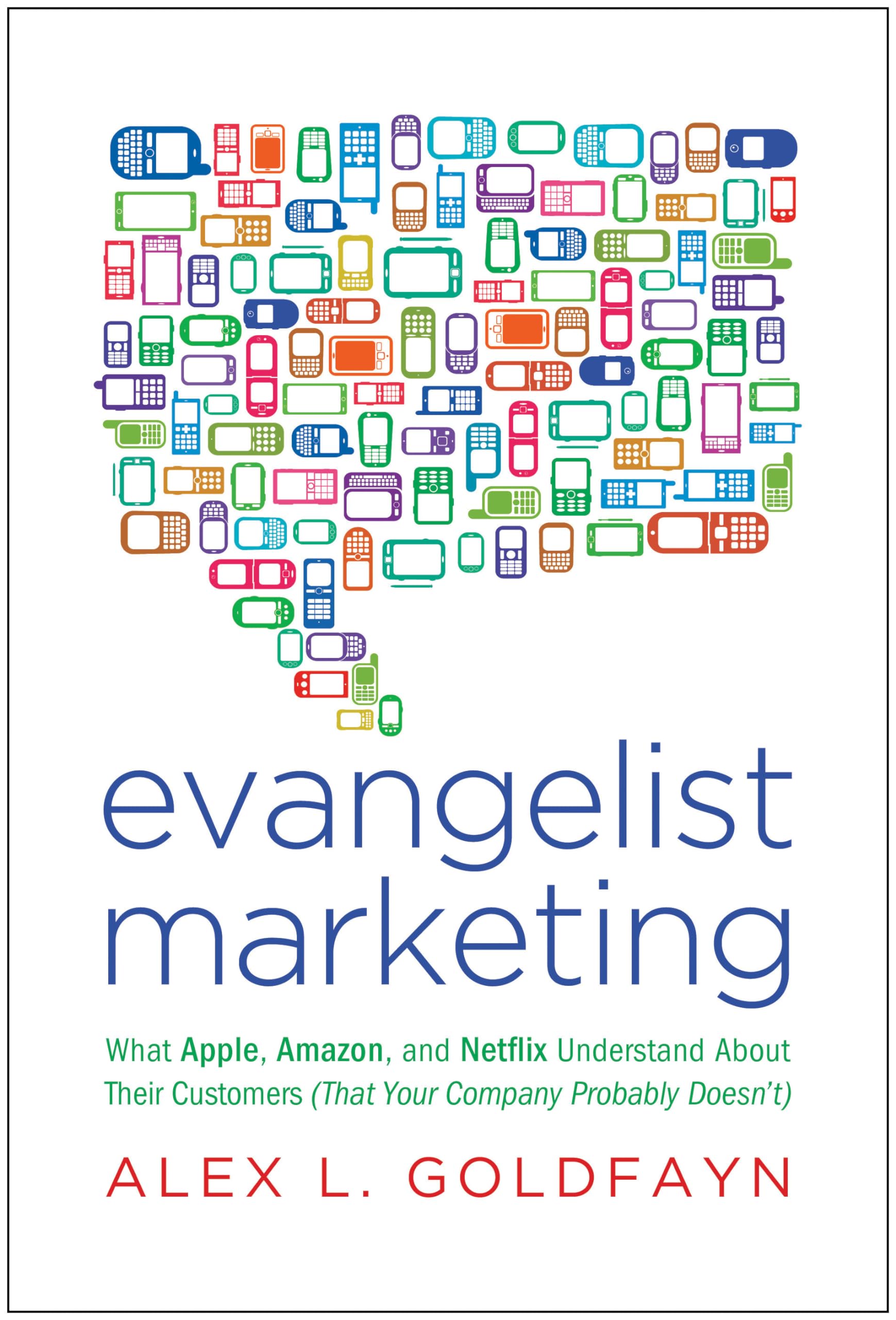 Evangelist Marketing: What Apple, Amazon, and Netflix Understand About Their Customers (That Your Company Probably Doesn't),Used