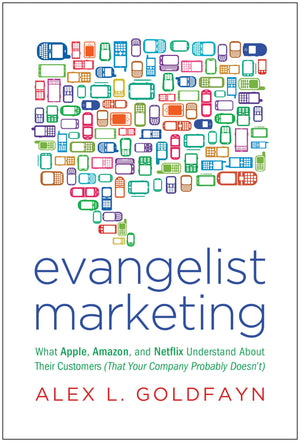 Evangelist Marketing: What Apple, Amazon, and Netflix Understand About Their Customers (That Your Company Probably Doesn't),Used