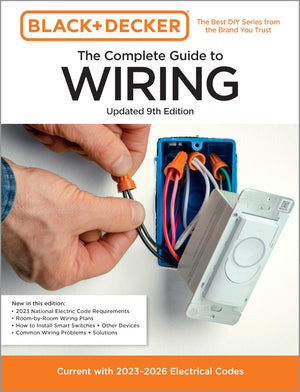Black & Decker The Complete Guide to Wiring, Updated 9th Edition: Current with 20232026 Electrical Codes (Black & Decker Comple