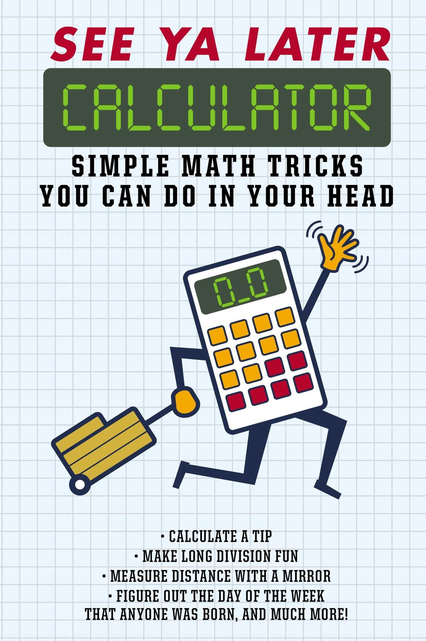 See Ya Later Calculator: Simple Math Tricks You Can Do in Your Head,Used