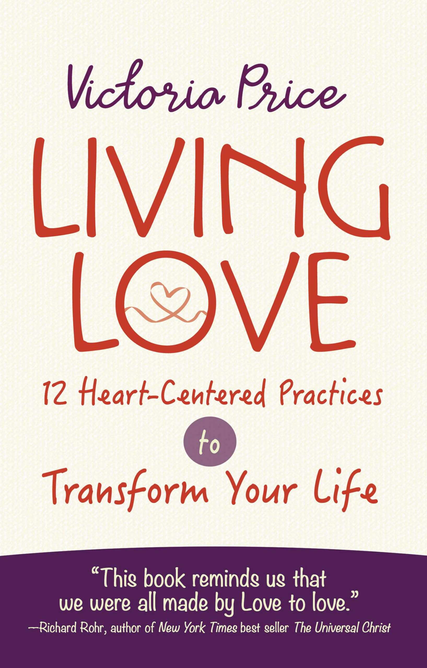Living Love: 12 HeartCentered Practices to Transform Your Life,Used