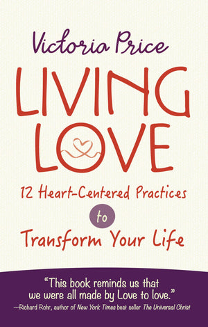 Living Love: 12 HeartCentered Practices to Transform Your Life,Used