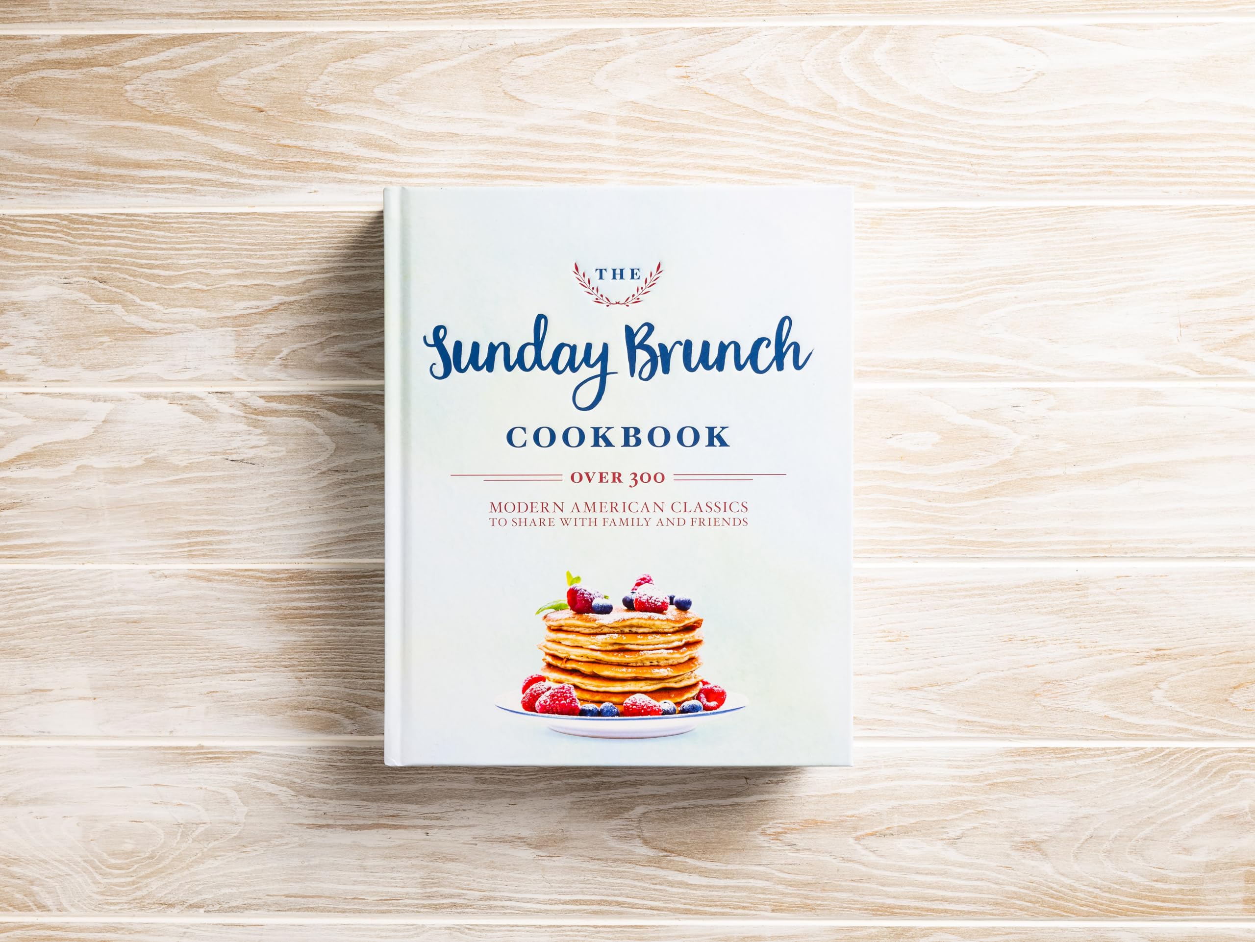 The Sunday Brunch Cookbook: Over 250 Modern American Classics to Share with Family and Friends,Used