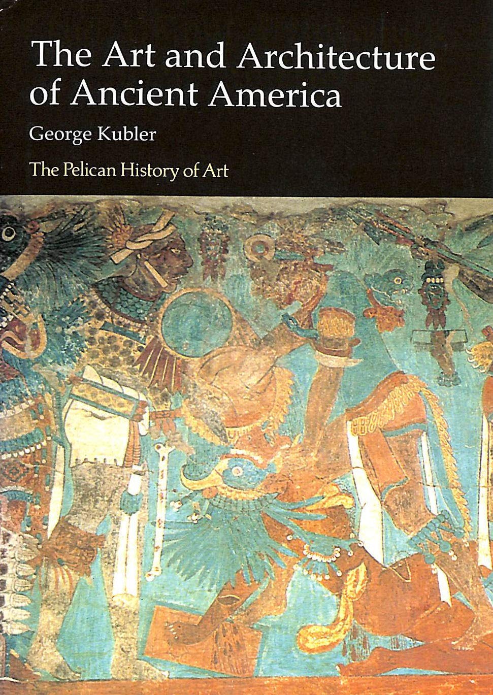 The Art and Architecture of Ancient America: The Mexican, Mayan, and Andean Peoples (Hist of Art),Used