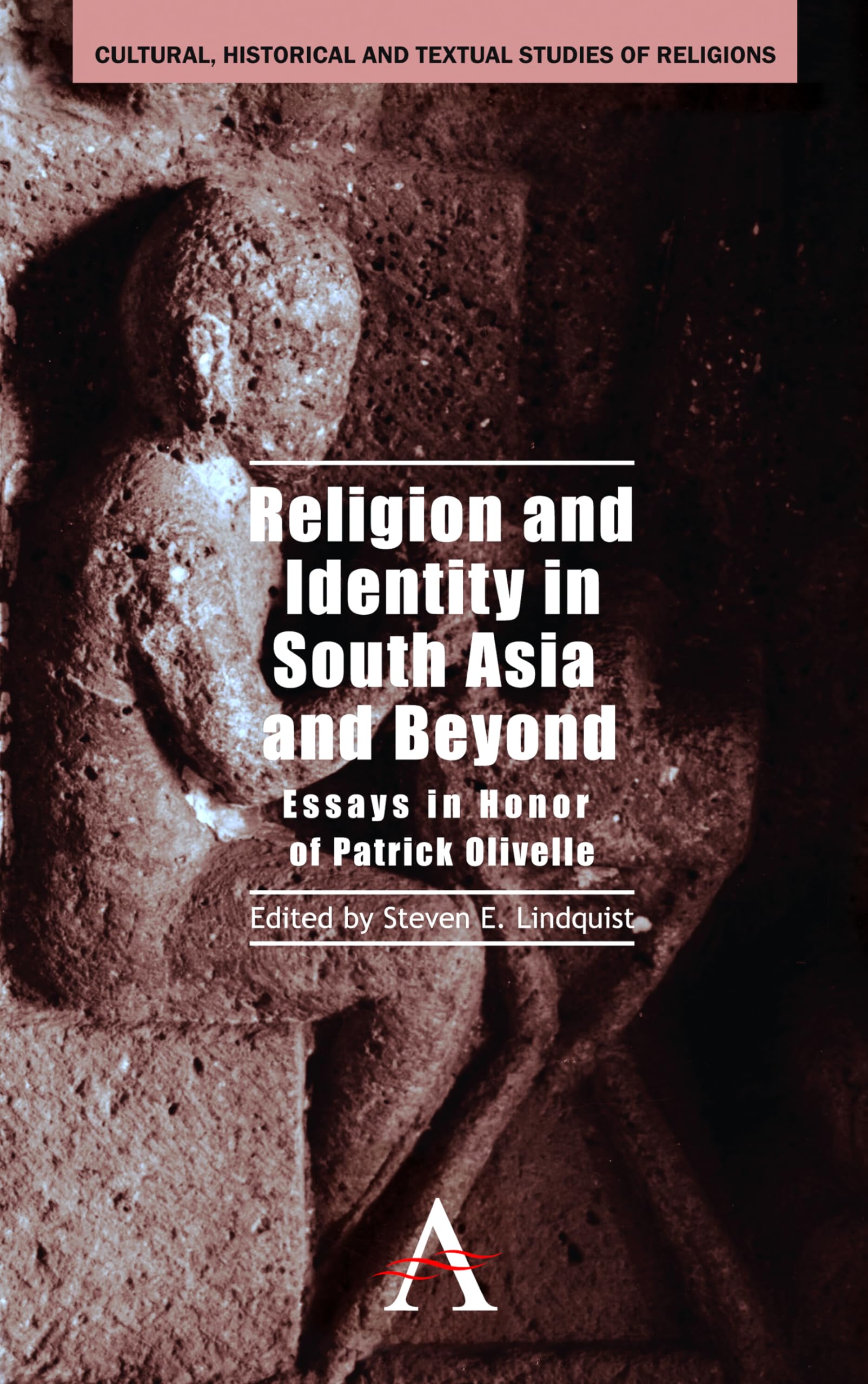 Religion And Identity In South Asia And Beyond: Essays In Honor Of Patrick Olivelle (Anthem South Asian Studies,Cultural, Histor,Used