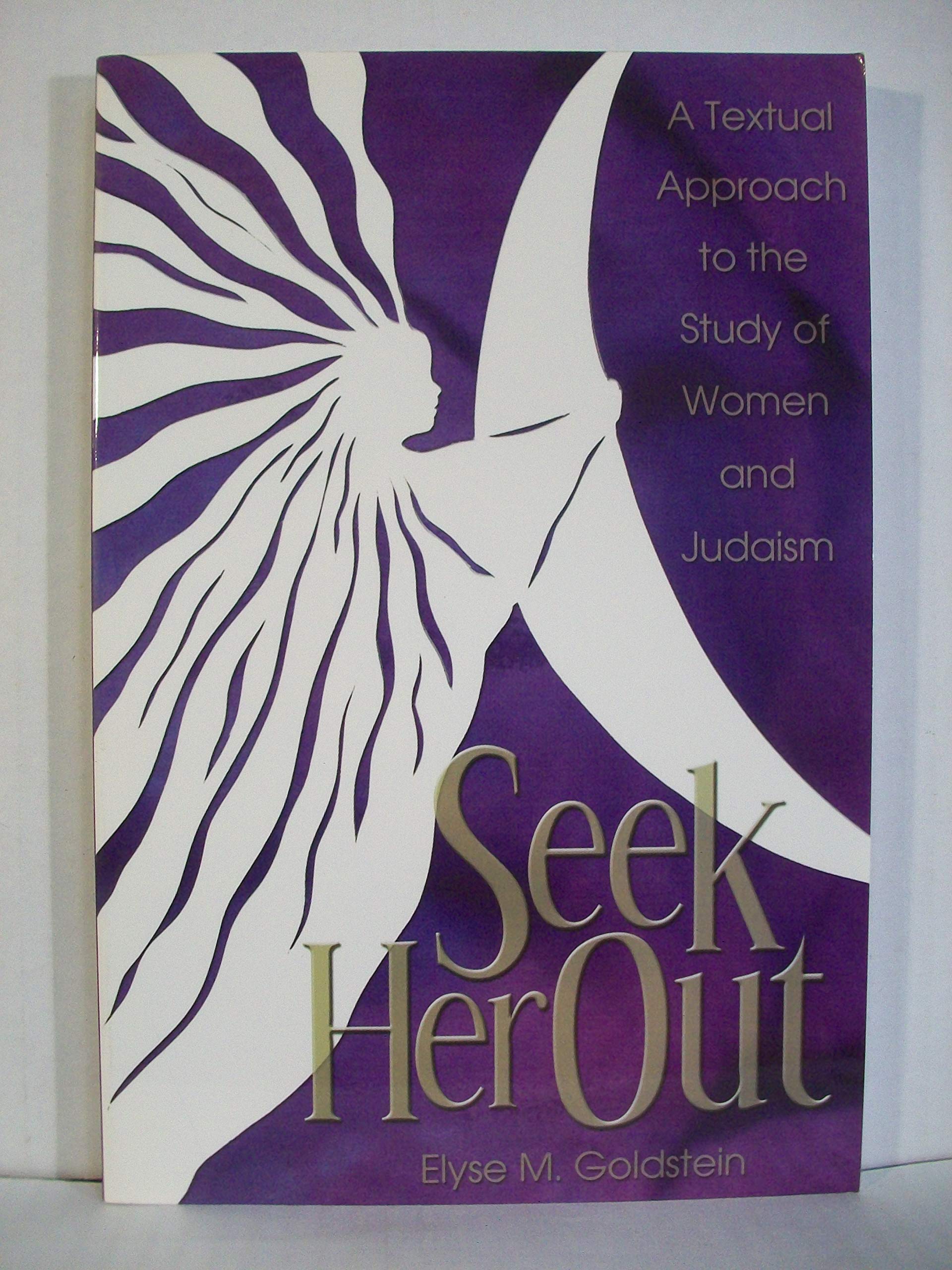 Seek Her Out: A Textual Approach To The Study Of Women And Judaism,Used