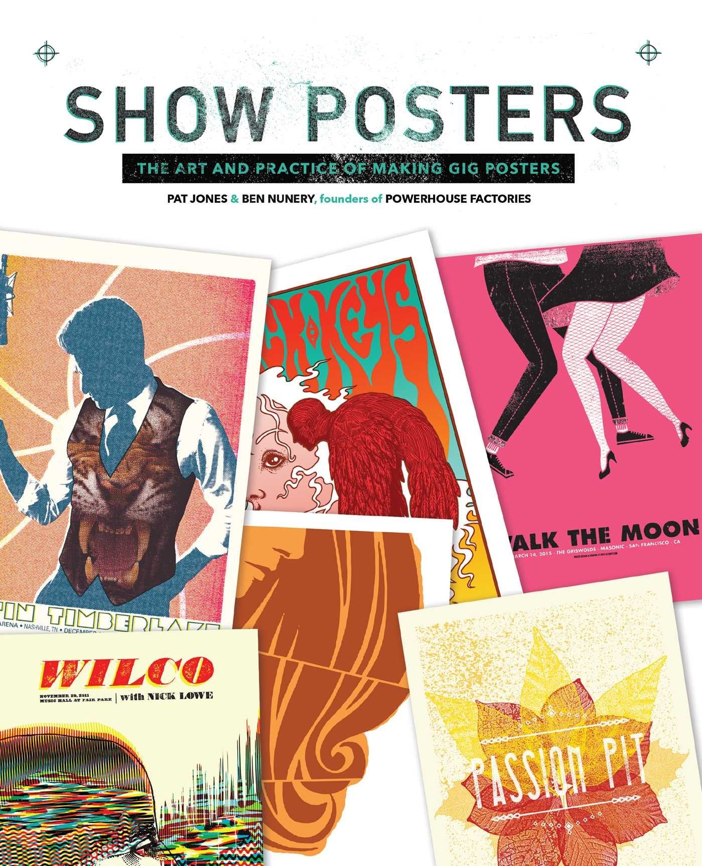 Show Posters: The Art and Practice of Making Gig Posters,Used