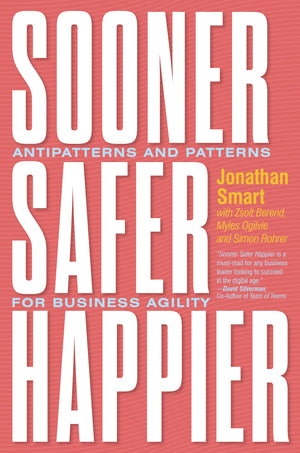Sooner Safer Happier: Antipatterns and Patterns for Business Agility,Used