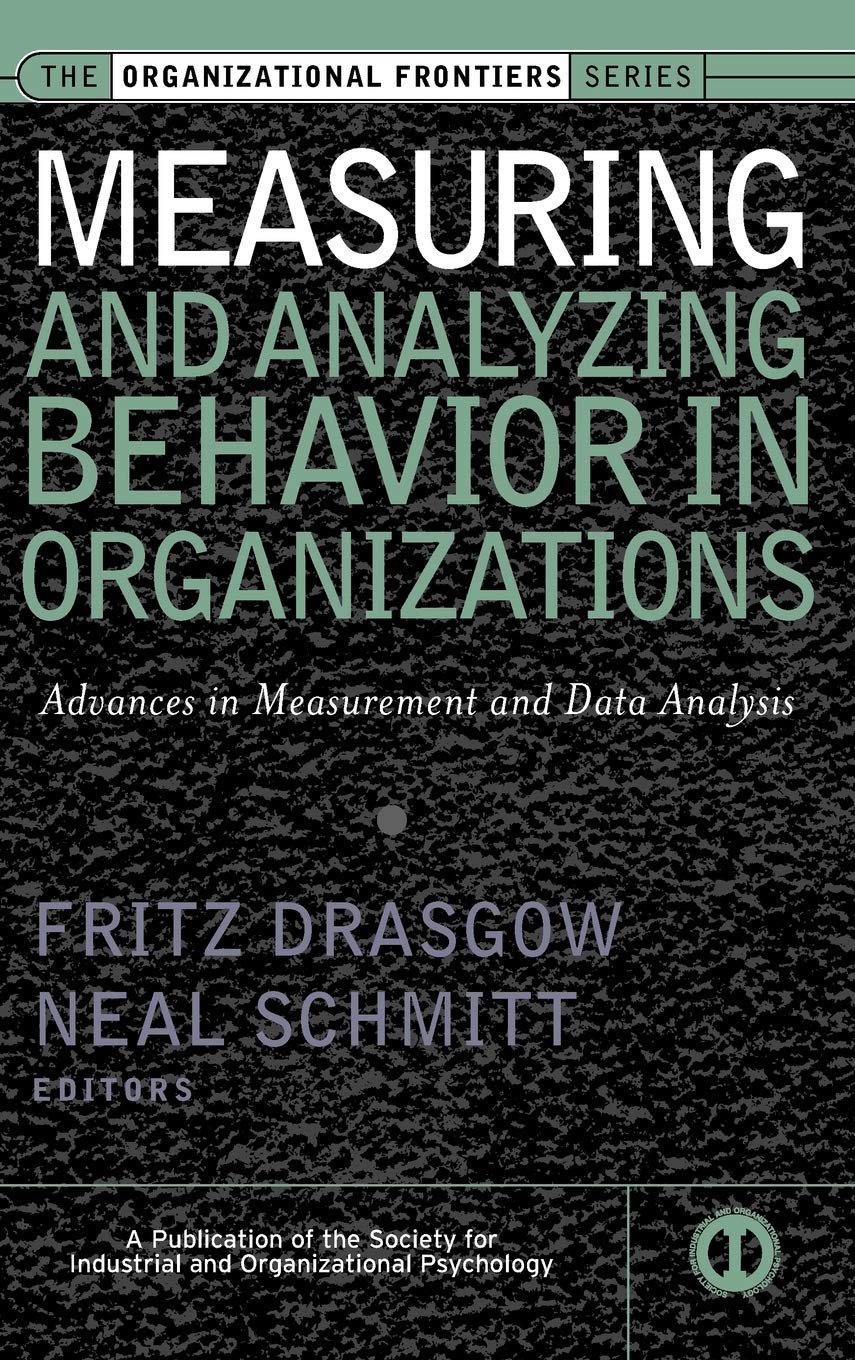 Measuring & Analyzing Behavior in Organizations: Advances in Measurement & Data Analysis,Used