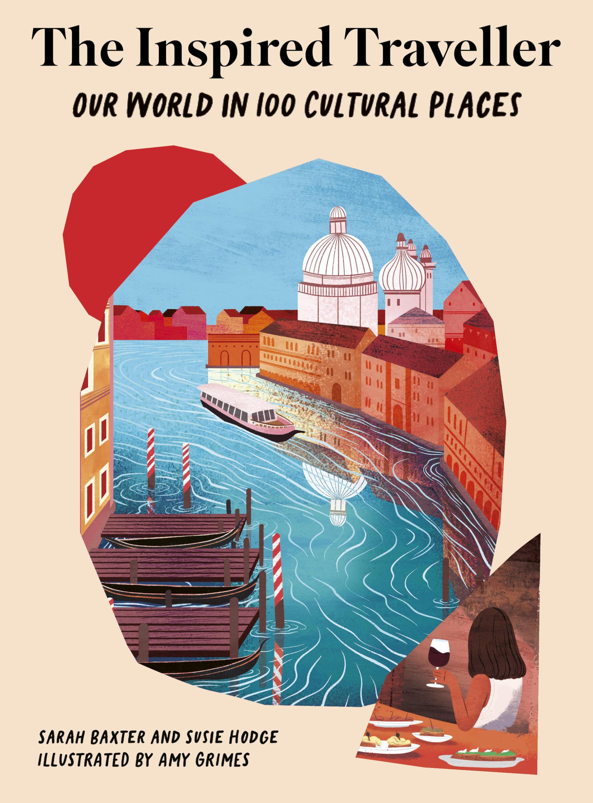The Inspired Traveller: Our World in 100 Cultural Places (Inspired Travellers Guides)
