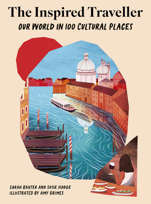 The Inspired Traveller: Our World in 100 Cultural Places (Inspired Travellers Guides)