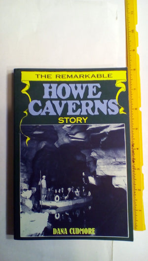 The Remarkable Howe Caverns Story