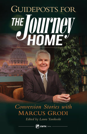 Guideposts for the Journey Home: Conversion Stories with Marcus Grodi (English and English Edition),Used