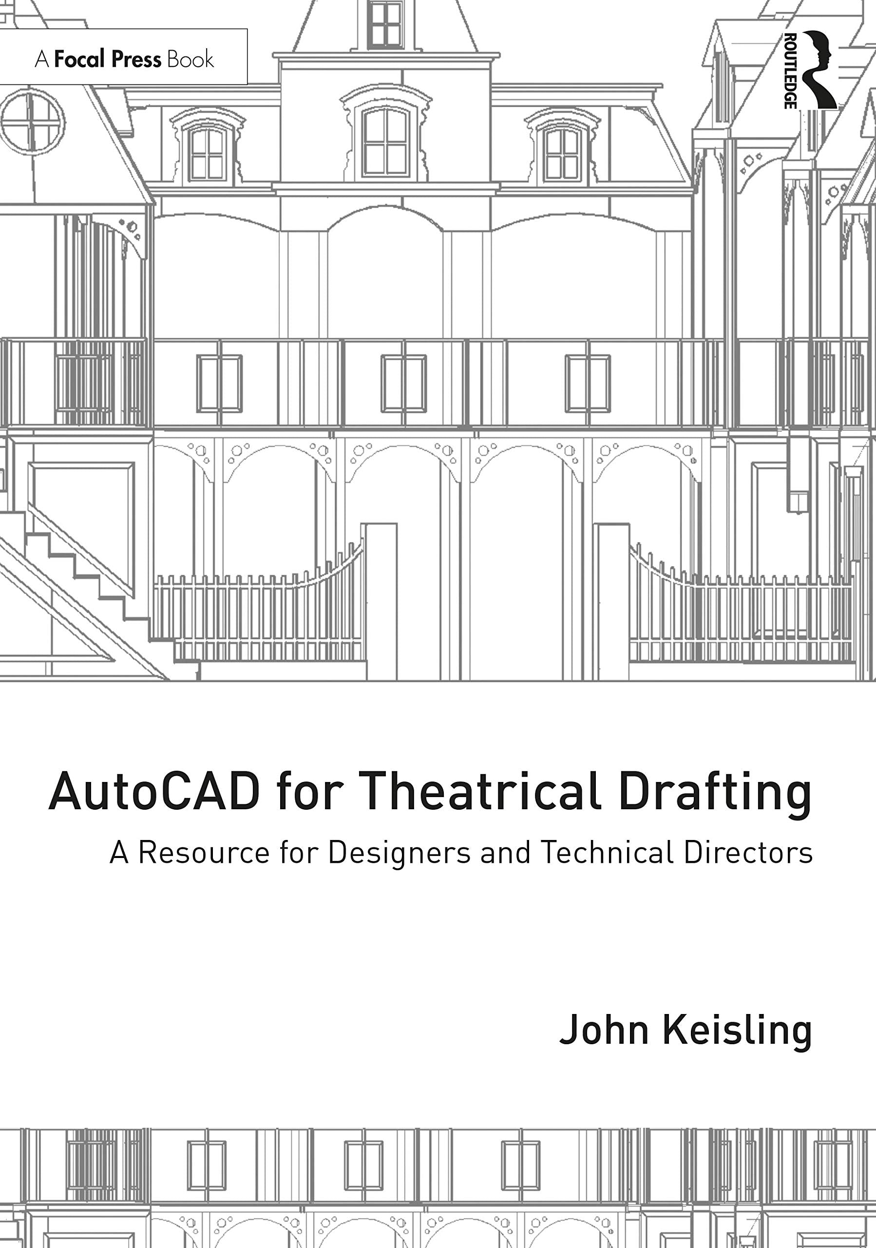 AutoCAD for Theatrical Drafting: A Resource for Designers and Technical Directors,New