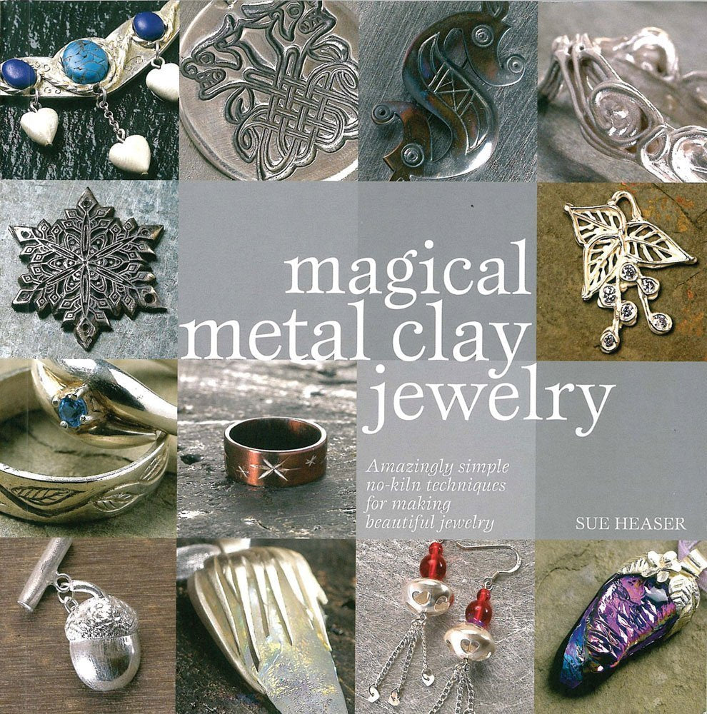 Magical Metal Clay Jewelry: Amazing Simple Nokiln Techniques for Making Beautiful Jewelry,New