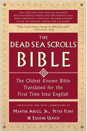 The Dead Sea Scrolls Bible: The Oldest Known Bible Translated For The First Time Into English