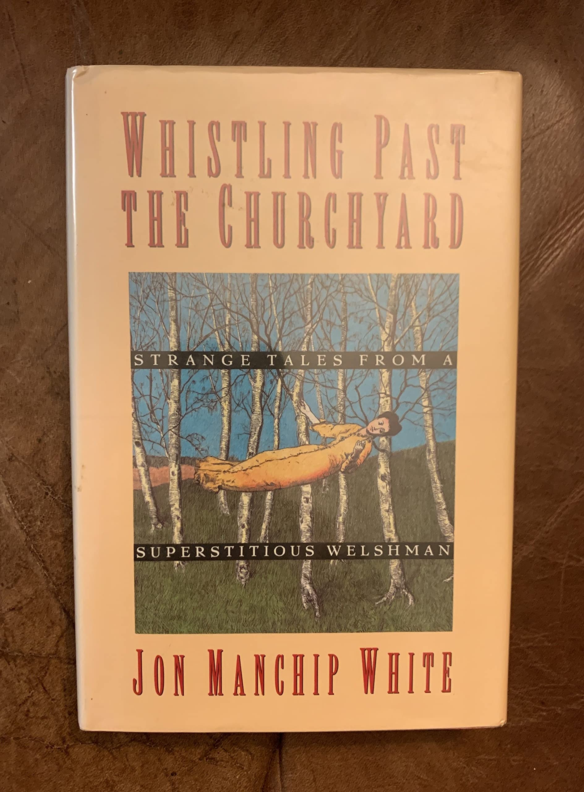 Whistling Past the Churchyard: Strange Tales from a Superstitious Welshman,Used