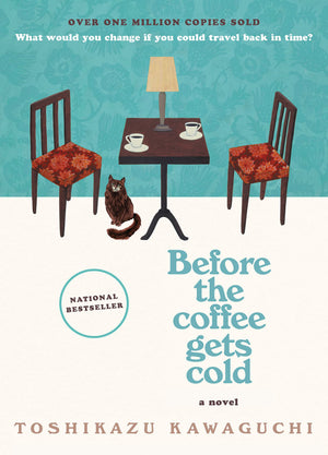 Before The Coffee Gets Cold: A Heartfelt Novel Exploring Regret, Redemption And Closure From A Magical Caf (Before The Coffee