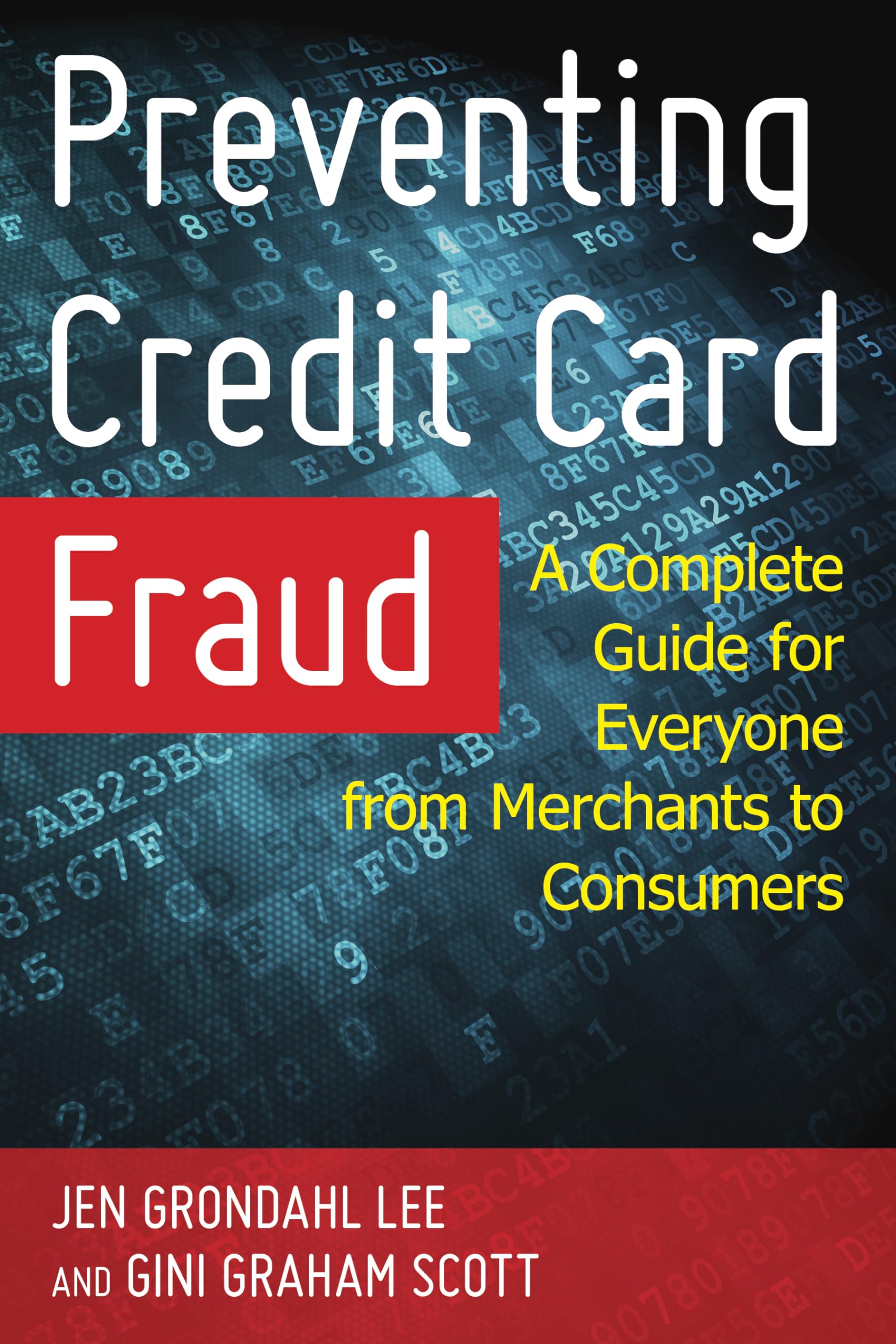 Preventing Credit Card Fraud: A Complete Guide for Everyone from Merchants to Consumers,New
