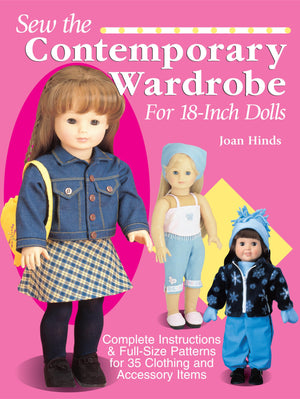 Sew the Contemporary Wardrobe for 18Inch Dolls: Complete Instructions & FullSize Patterns for 35 Clothing and Accessory Items,Used