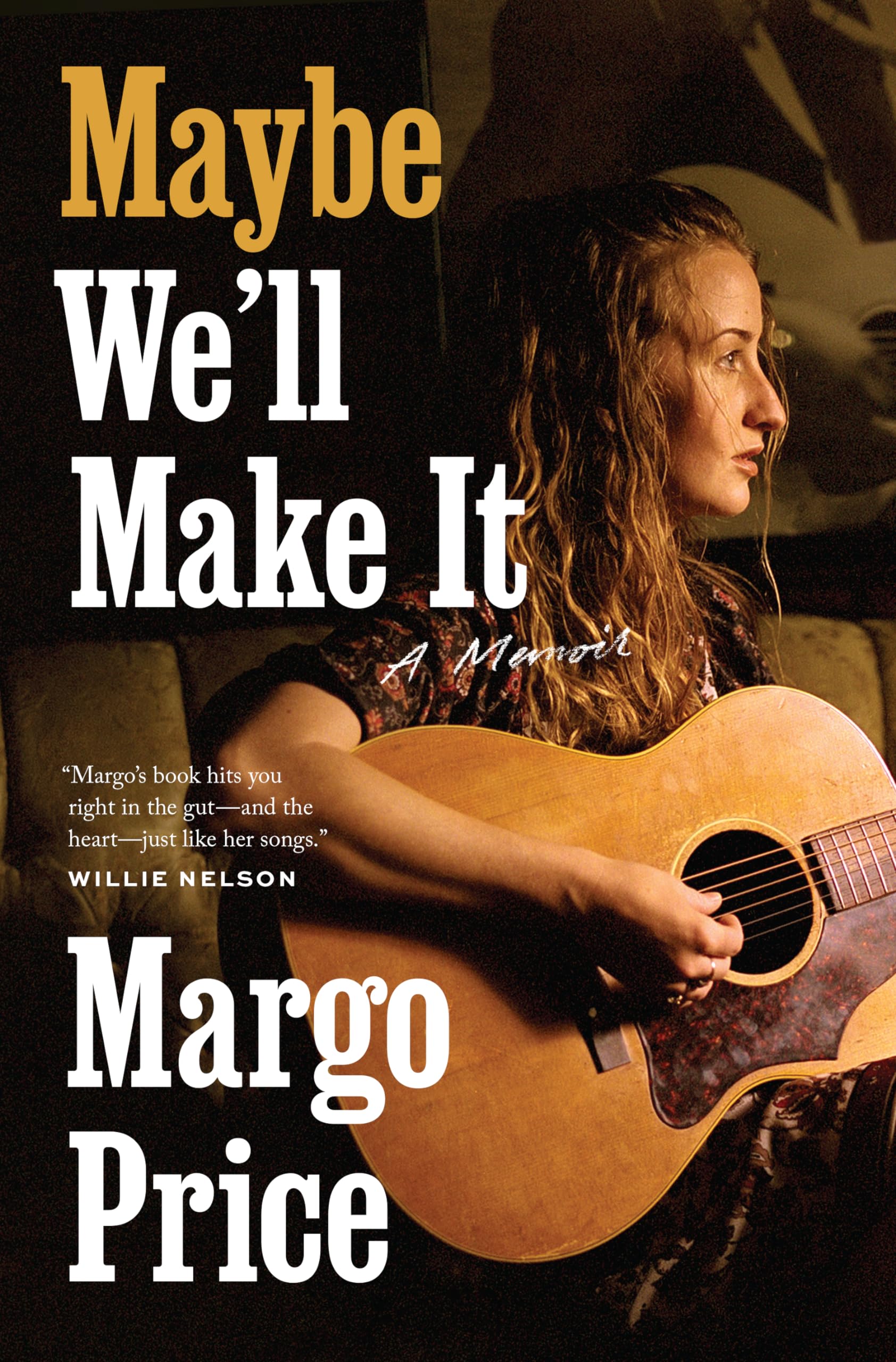 Maybe We'Ll Make It: A Memoir (American Music Series)