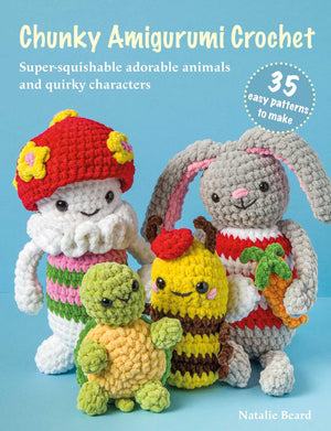 Chunky Amigurumi Crochet: 35 Easy Patterns To Make: SuperSquishable Adorable Animals And Quirky Characters