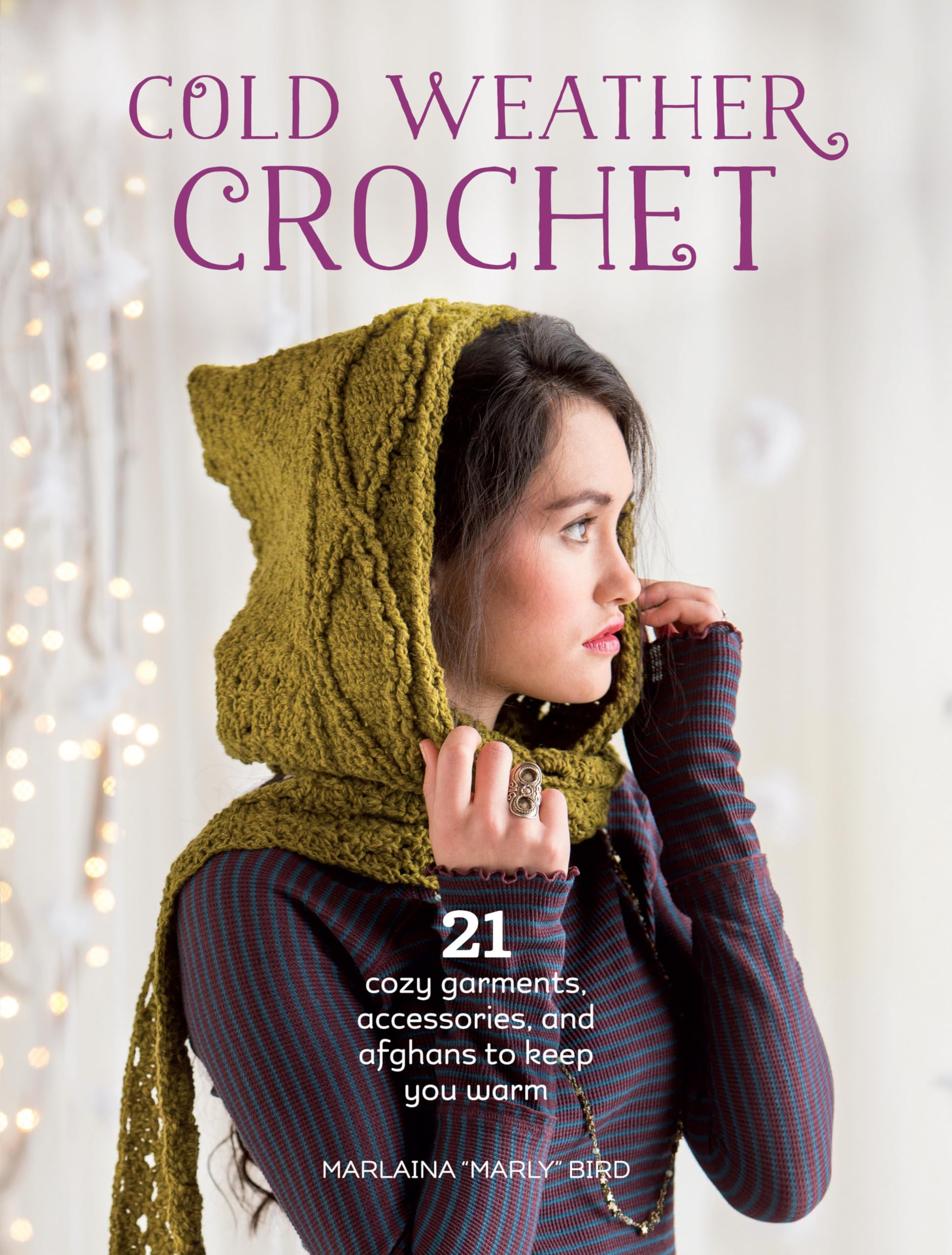 Cold Weather Crochet: 21 Cozy Garments, Accessories, and Afghans to Keep You Warm,Used