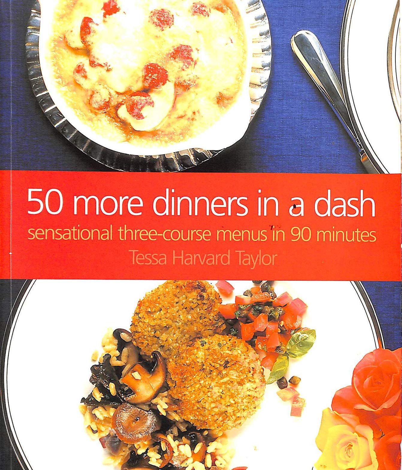 50 More Dinners In A Dash: Sensational ThreeCourse Dinner Parties in 90 Minutes,Used