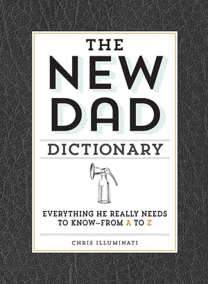 The New Dad Dictionary: Everything He Really Needs to Know  from A to Z,Used