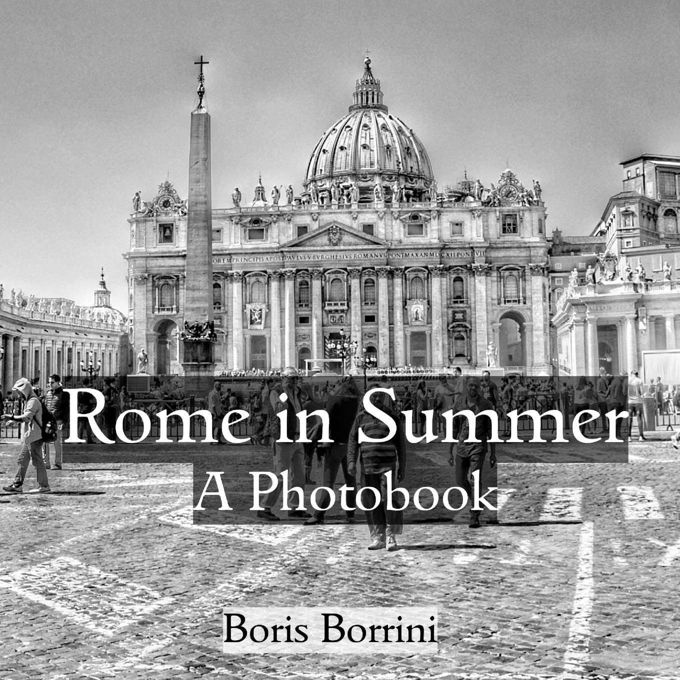 Rome in Summer: A Photobook featuring over 100 black and white photographs of the Eternal City in Rome, Italy,Used