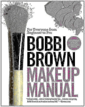 Bobbi Brown Makeup Manual: For Everyone from Beginner to Pro,New