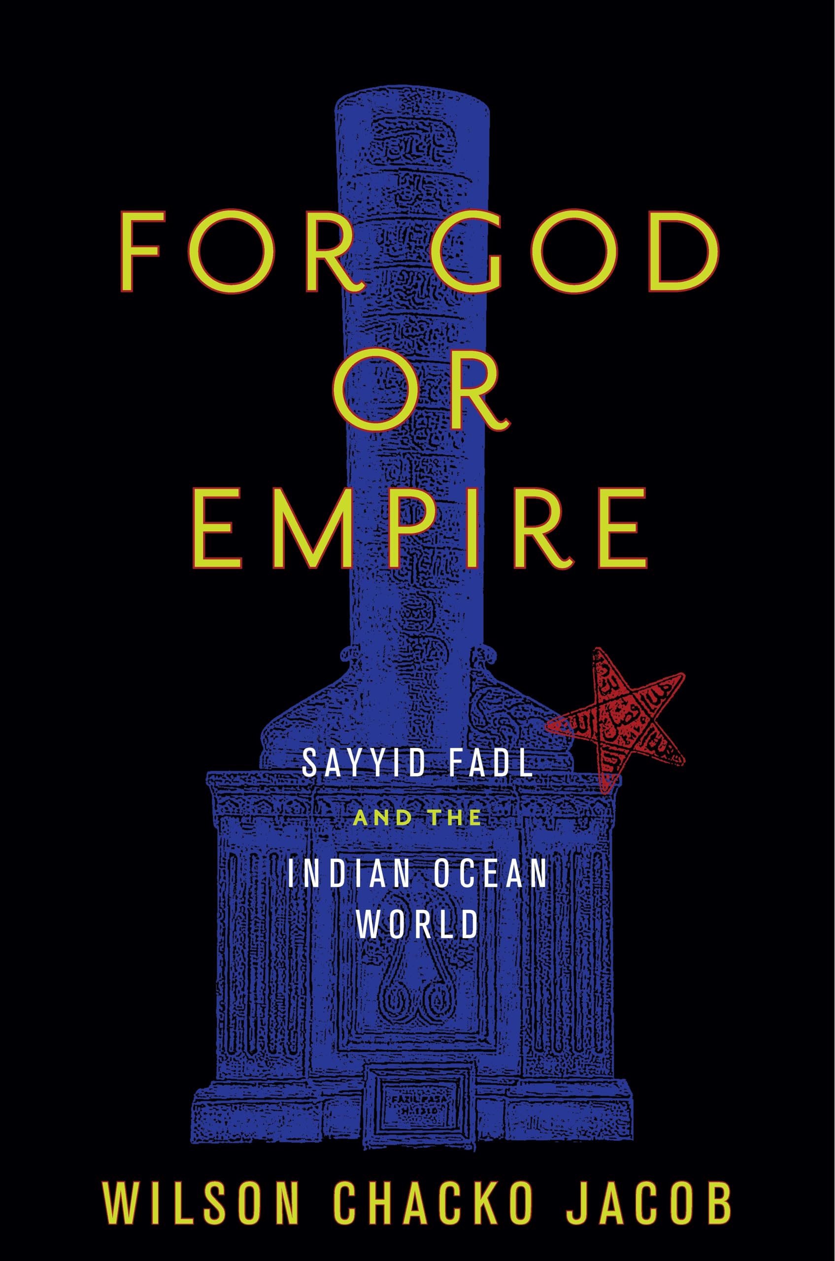 For God Or Empire: Sayyid Fadl And The Indian Ocean World,Used