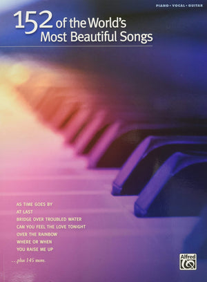 152 Of The World'S Most Beautiful Songs  Piano, Vocal And Guitar Sheet Music  Includes Over The Rainbow, You Raise Me Up And Mor