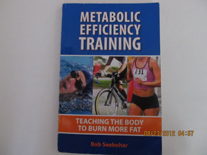 Metabolic Efficiency Training: Teaching the Body to Burn More Fat