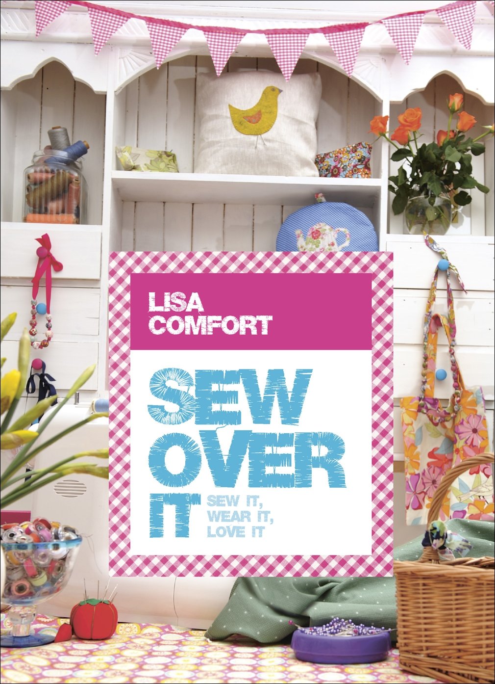 Sew Over It: Sew It, Wear It, Love It,Used