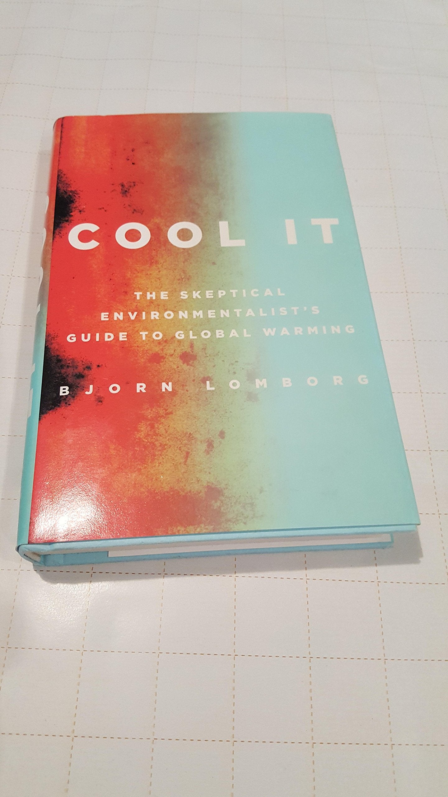 Cool It: The Skeptical Environmentalist'S Guide To Global Warming,Used