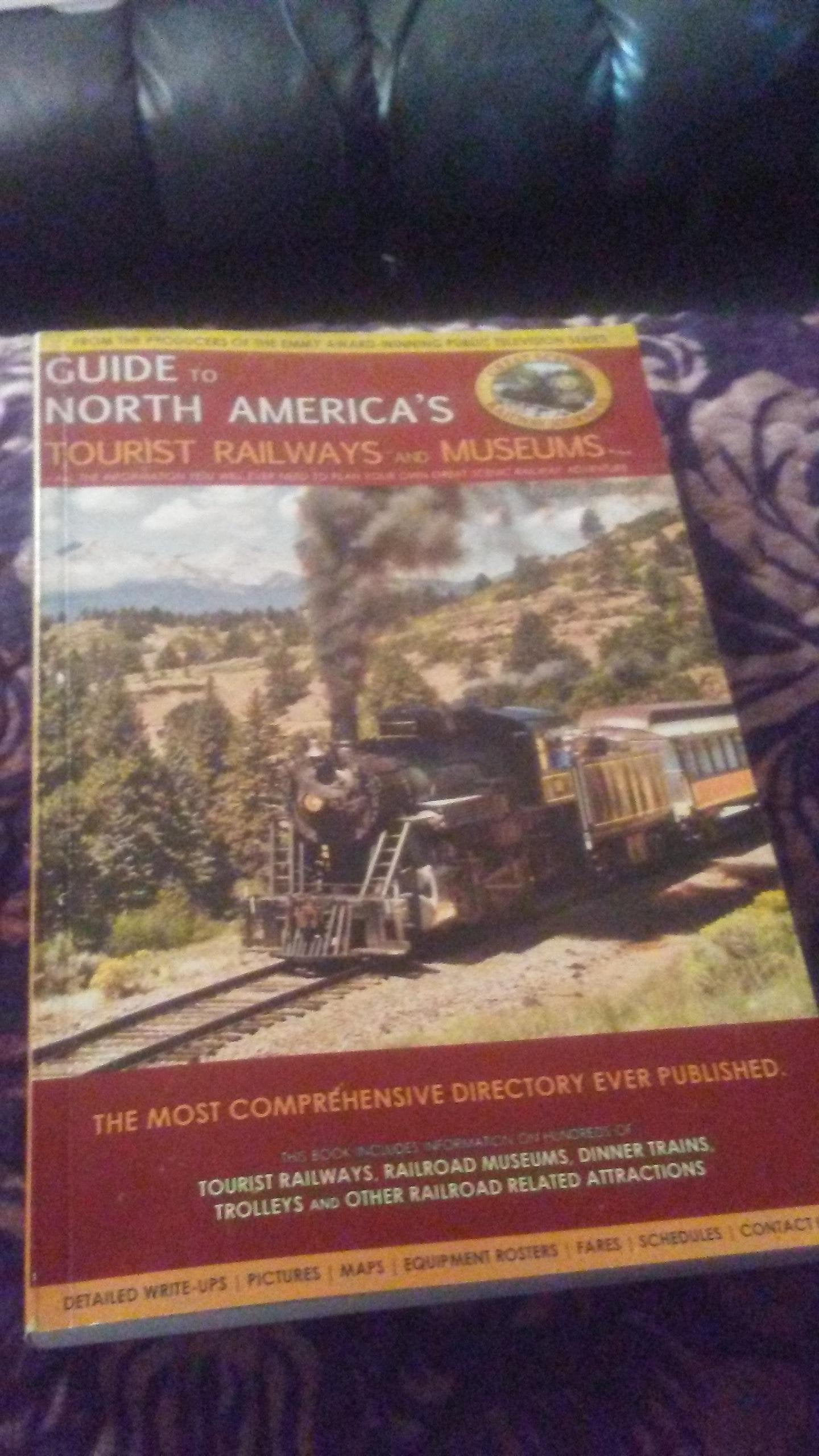 Guide To North America'S Tourist Railways And Museums (Complete Directory Of Over 250 Tourist Railways And Museums),New