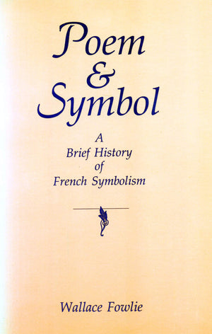 Poem and Symbol: A Brief History of French Symbolism,New