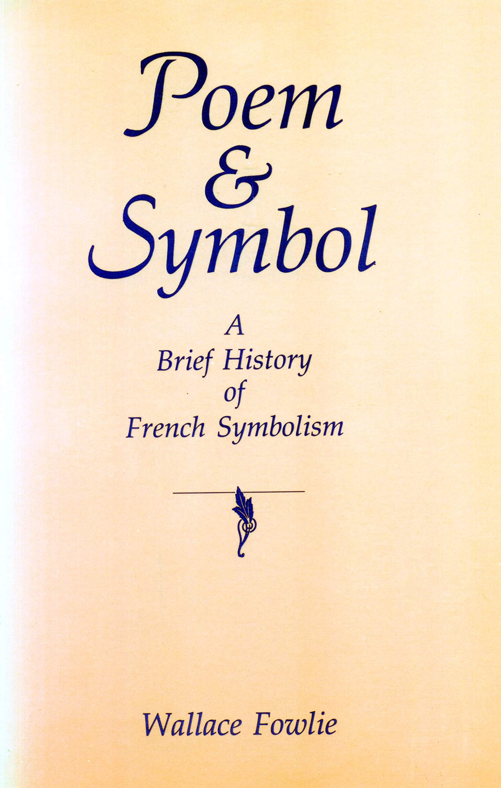 Poem and Symbol: A Brief History of French Symbolism,Used