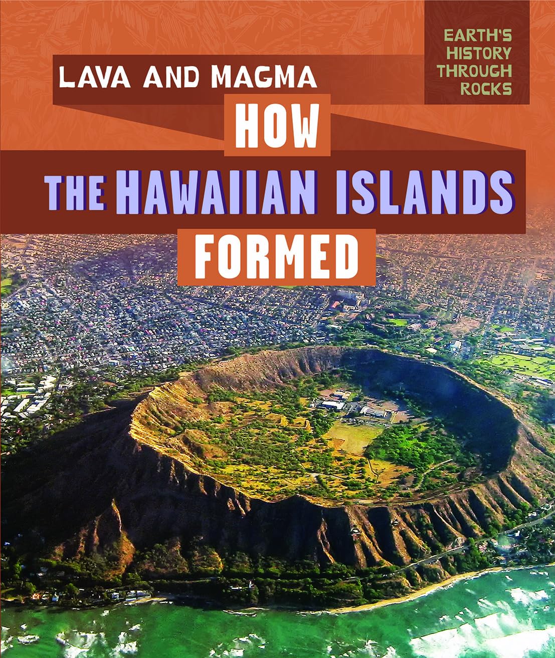 Lava and Magma: How the Hawaiian Islands Formed (Earth's History Through Rocks),Used