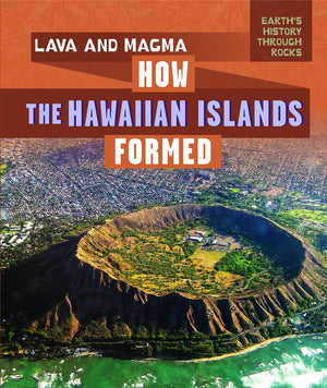 Lava and Magma: How the Hawaiian Islands Formed (Earth's History Through Rocks),Used