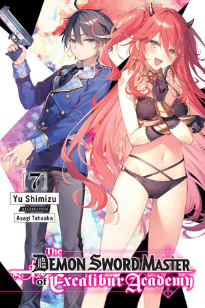 The Demon Sword Master of Excalibur Academy, Vol. 7 (light novel) (The Demon Sword Master of Excalibur Academy (light novel), 7)